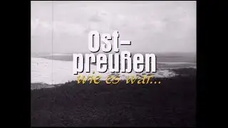Ostpreu&szlig;en wie es war - Część 1