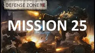 Defense Zone 3 HD - Mission 25 Part 1/4