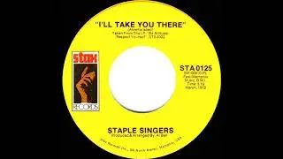 1972 HITS ARCHIVE: I&rsquo;ll Take You There - Staple Singers  (a #1 record--mono 45)