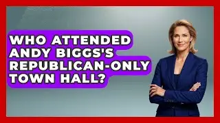 Who Attended Andy Biggs's Republican-Only Town Hall? | The Right Politics