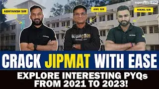 JIPMAT PYQs from 2021 to 2023 | JIPMAT 2024 Prep Insights | JIPMAT PYQs Solution