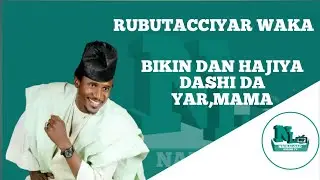 RUBUTACCIYAR WAKAR BIKIN DAN HAJIYA DASHI DA YAR,MAMA by naziru