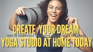CREATE Your Dream Yoga Studio at HOME Today!