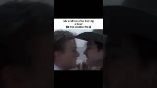 Me and Bro After Just One Drink