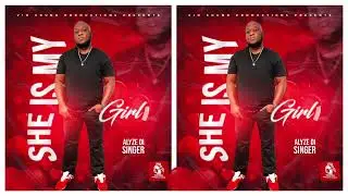 Alyze Di Singer  -  She Is My Girl