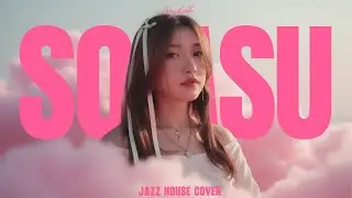 So ASU – NAYKILLA (Jazz House Cover)
