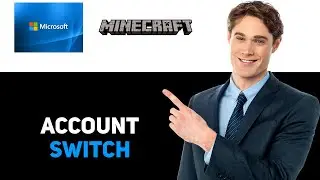 How To Change Microsoft Account In Minecraft 2025