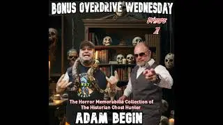 Episode 21: The Horror Memorabilia Collection of Adam The Historian Ghost Hunter