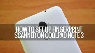 How to Set up Fingerprint Scanner on Coolpad Note 3