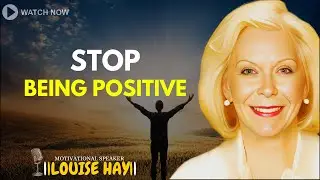 LOUISE HAY: Stop Being Positive - Be This Instead - Why Positive Thinking Blocks Manifestation