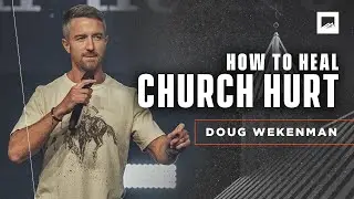 What to Do When the Church Hurts You | Doug Wekenman Sermon | Red Rocks Church