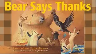 Bear Says Thanks 🐻 | Delightful Children&rsquo;s Book Read Aloud by Karma Wilson I Being Thankful