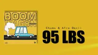 Chumx x Afro Davii - 95lbs | Boom Wagon Riddim [2021 Soca]