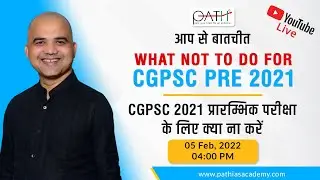 WHAT NOT TO DO FOR CGPSC PRE 2021