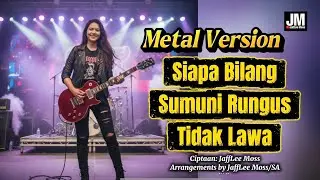 Siapa Bilang Sumuni Rungus Tidak Lawa [Metal Version] 