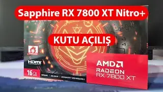 Sapphire RX 7800 XT Nitro+ Gaming Oc 16GB | Kutu A&ccedil;ılış ve İlk Bakış!