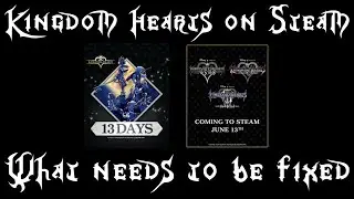 Kingdom Hearts on Steam - What Needs to be Fixed? (read pinned)