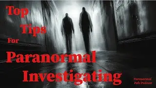 Paranormal Investigating tips to help you with your investigating skills