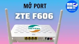 HƯỚNG DẪN CÀI ĐẶT CAMERA MODEM ZTE F606 VIETTEL | HIEU PHAM