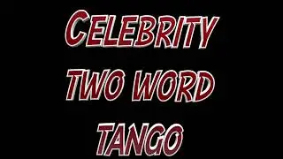 Celebrity two word Tango