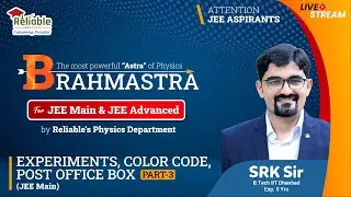Brahmastra | Experiments, Color Code, Post Office Box Part-3 (JEE-Main) | Reliable Institute