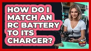 How Do I Match An RC Battery To Its Charger?