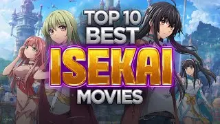 10 Best Isekai Anime Movies of All Times