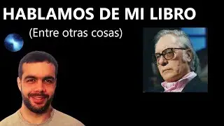 Comento el LIBRO que estoy escribiendo, respondo comentarios, comentamos videos