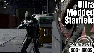 This Starfield Modlist is Getting CRAZY | 525+ Mods | Continuum v1.5.28