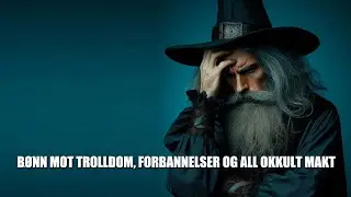 B&oslash;nn mot trolldom, forbannelser og all okkult makt