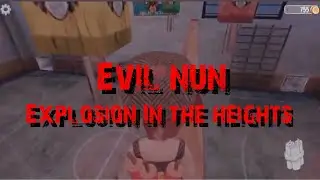 Evil Nun Explosion In The Heights | Full Gameplay