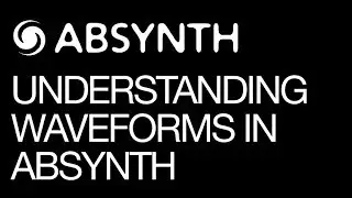 Native Instruments Absynth - Understanding Waveforms in Absynth - How To Tutorial