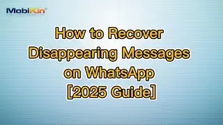 How to Recover Disappearing Messages on WhatsApp [2025 Guide]