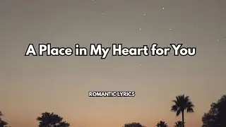 A Place in My Heart for You|💋|A song about emotional safety, trust,and open love| romantic song 2026