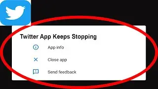 Fix Twitter App Keeps Stopping | Twitter App Crash Issue | Twitter App | PSA 24