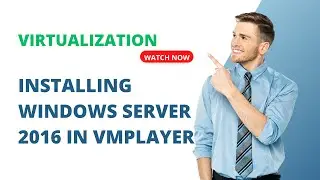 Installing Windows server  2016 in VMPlayer
