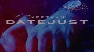 MERTKAN - DATEJUST (prod. by The Cratez)