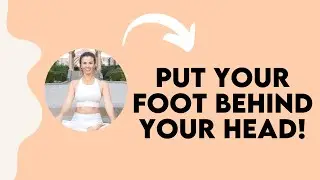 Put your foot behind your head | Yoga teacher | Basic yoga tutorial