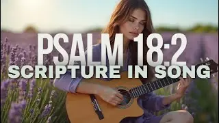 My Fortress and My Rock &ndash; Psalm 18:2 Worship Song | Heavenly Fuel