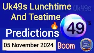 UK49s Lunchtime Prediction 5 Nov 2024 | Uk49s Teatime Prediction for Today 05-11-2024