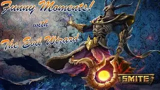 Funny Moments with The Evil Wizard! [Smite Gameplay]