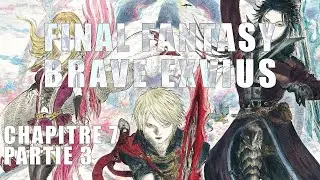 FINAL FANTASY BRAVE EXVIUS - CHAPITRE 7 - PARTIE 3 - [VF]