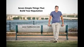 Seven Simple Things That Build Your Reputation