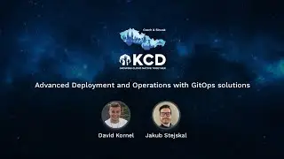 Advanced Deployment and Operations with GitOps solutions - David Kornel, Jakub Stejskal