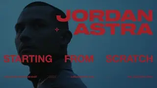 Jordan Astra - Starting From Scratch