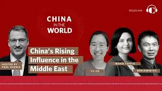 Ep.198 | China&rsquo;s Rising Influence in the Middle East