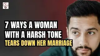 7 Ways a Woman with a Harsh Tone Tears Down Her Marriage