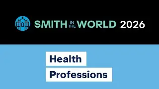 Smith in the World 2026: Health Professions Panel