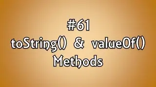 #61: toString Method and valueOf  Method