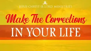 Make Corrections In Your Life | Separation From The Father Through Disobedience